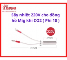 Sấy nhiệt 220V cho đồng hồ Mig khí CO2 ( Phi 10 )